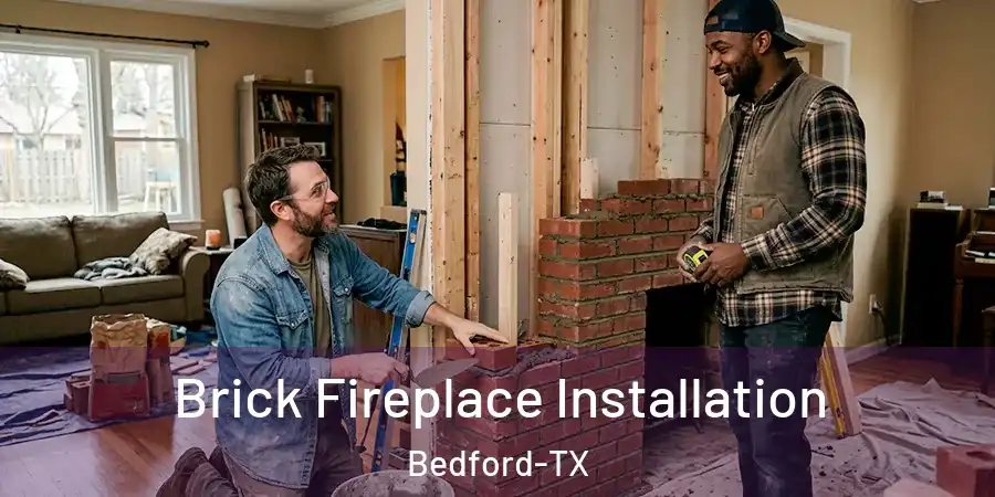 Brick Fireplace Installation Bedford-TX
