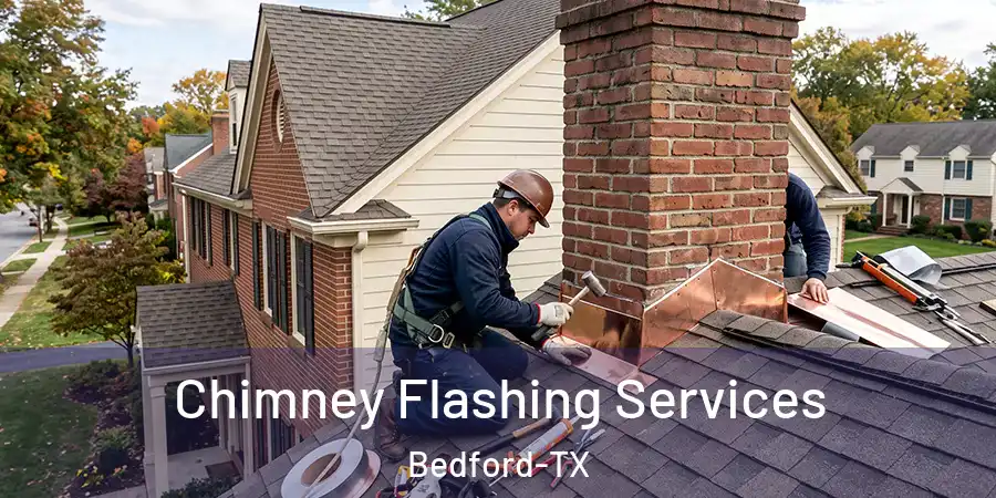  Chimney Flashing Services Bedford-TX