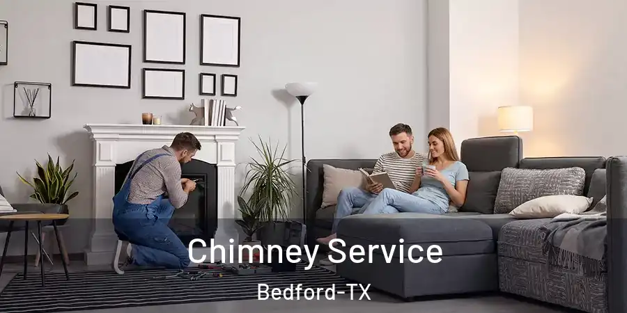 Chimney Service Bedford-TX