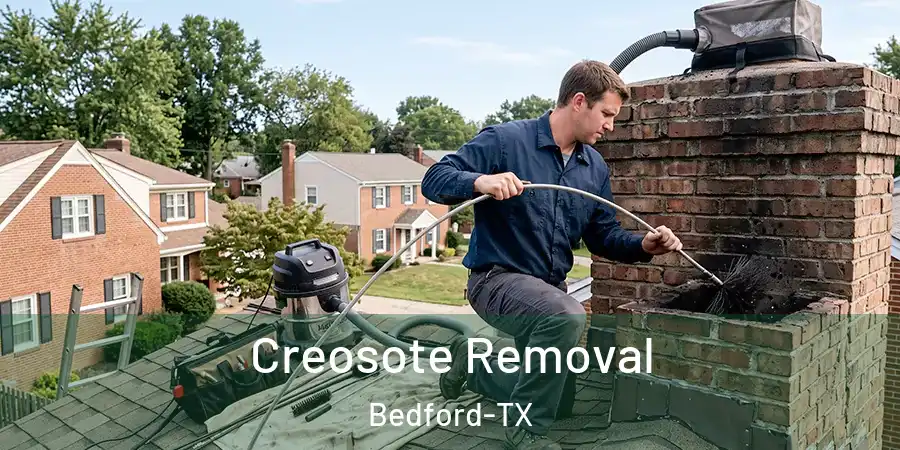 Creosote Removal Bedford-TX