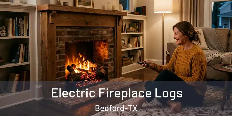  Electric Fireplace Logs Bedford-TX