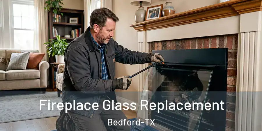  Fireplace Glass Replacement Bedford-TX