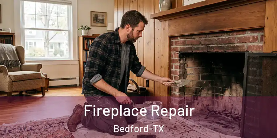 Fireplace Repair Bedford-TX