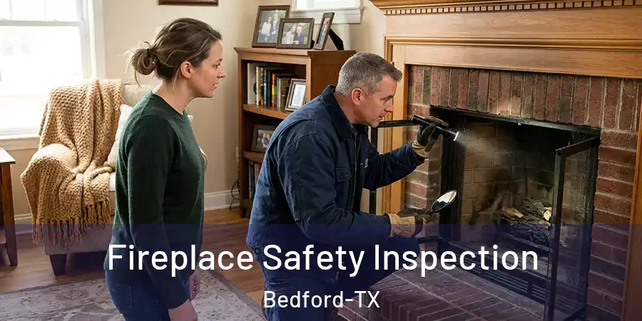 Fireplace Safety Inspection Bedford-TX