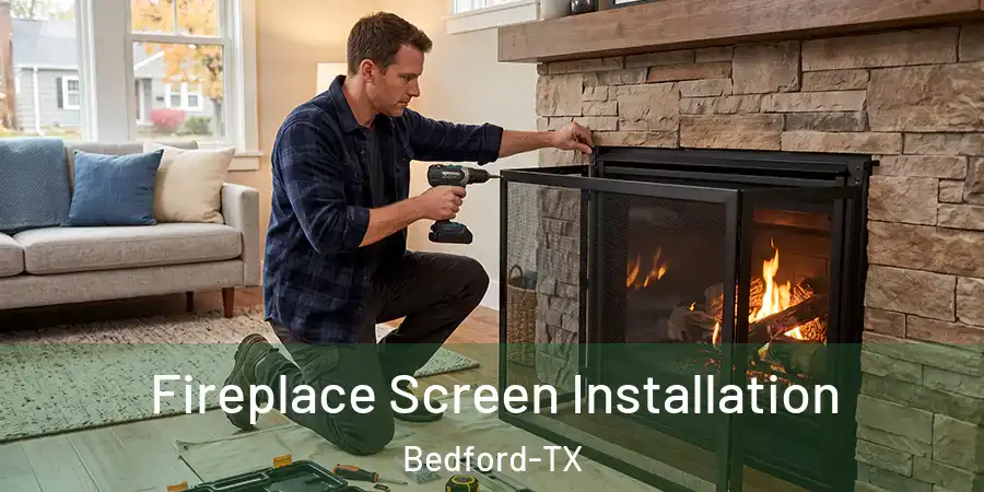  Fireplace Screen Installation Bedford-TX