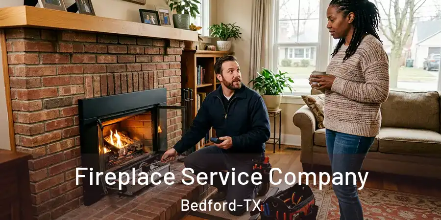  Fireplace Service Company Bedford-TX