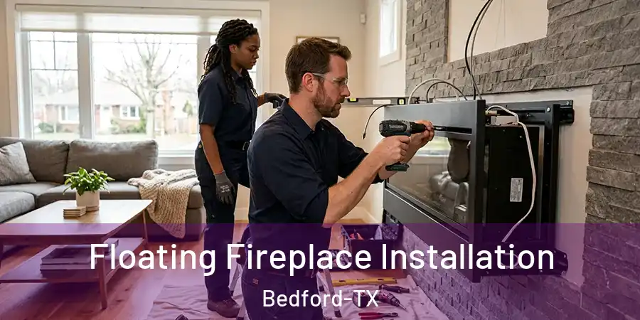  Floating Fireplace Installation Bedford-TX