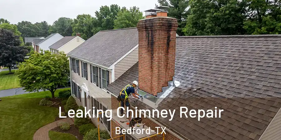  Leaking Chimney Repair Bedford-TX
