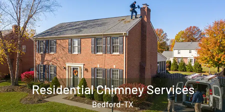  Residential Chimney Services Bedford-TX