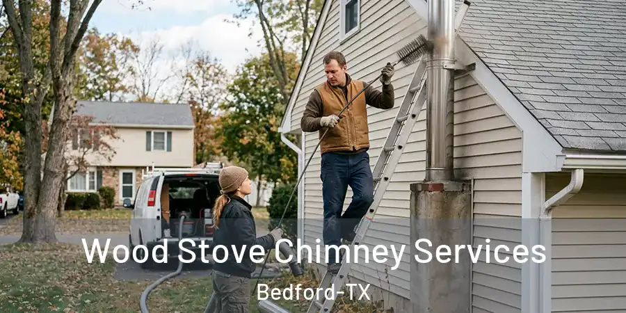  Wood Stove Chimney Services Bedford-TX